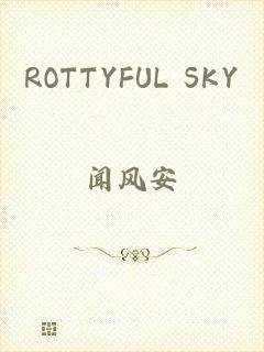 ROTTYFUL SKY